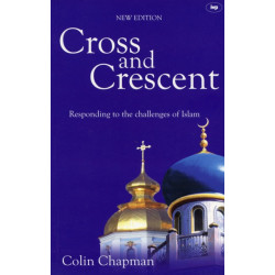 Cross and Crescent: Responding To The Challenges Of Islam