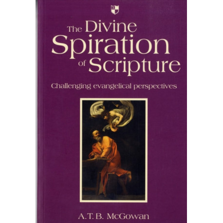 The Divine Spiration of Scripture: Challenging Evangelical Perspectives