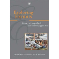Exploring Exodus: Literary, Theological And Contemporary Approaches