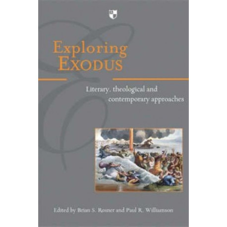 Exploring Exodus: Literary, Theological And Contemporary Approaches