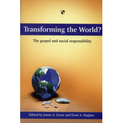 Transforming the world?: The Gospel And Social Responsibility