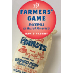 The Farmers' Game: Baseball in Rural America