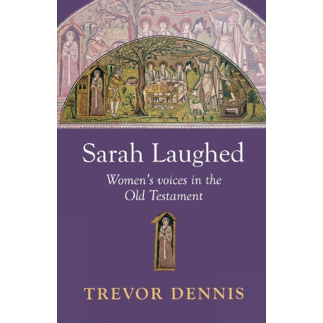Sarah Laughed: Women'S Voices In The Old Testament