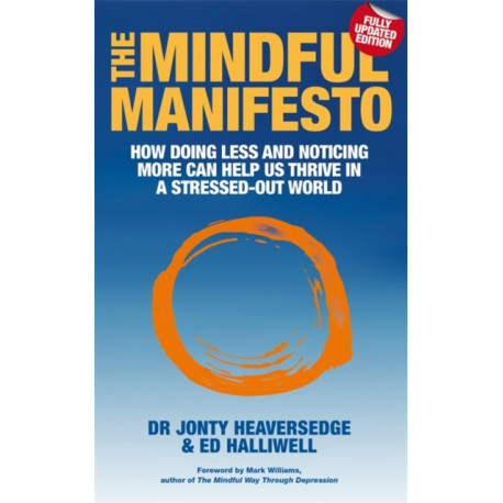 The Mindful Manifesto: How doing less and noticing more can help us thrive in a stressed-out world