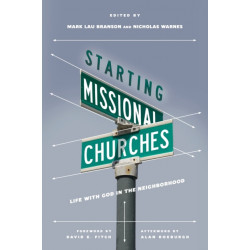 Starting Missional Churches – Life with God in the Neighborhood: Life with God in the Neighborhood