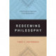 Redeeming Philosophy: A God-Centered Approach to the Big Questions