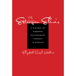 The Estrogen Elixir: A History of Hormone Replacement Therapy in America