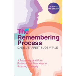 The Remembering Process: A Surprising (and Fun) Breakthrough New Way to Amazing Creativity