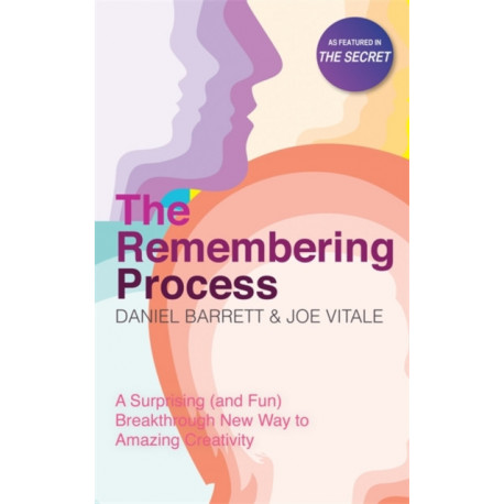 The Remembering Process: A Surprising (and Fun) Breakthrough New Way to Amazing Creativity