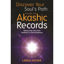 Discover Your Soul's Path Through the Akashic Records: Taking Your Life from Ordinary to ExtraOrdinary