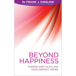 Beyond Happiness: Finding and Fulfilling Your Deepest Desire