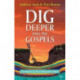 Dig Deeper into the Gospels: Coming Face To Face With Jesus In Mark