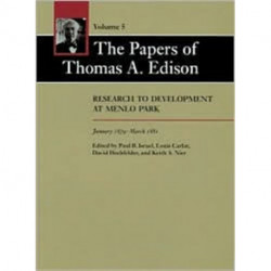 The Papers of Thomas A. Edison: Research to Development at Menlo Park, January 1879-March 1881