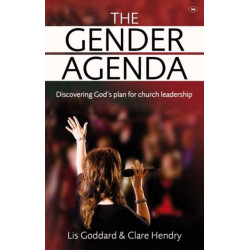 The Gender Agenda: Discovering God's Plan for Church Leadership