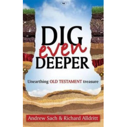 Dig Even Deeper: Unearthing Old Testament Treasure