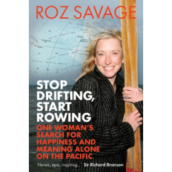 Stop Drifting, Start Rowing: One Woman's Search for Happiness and Meaning Alone on the Pacific
