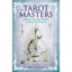 The Tarot Masters: Insights From the World's Leading Tarot Experts