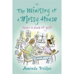The Ministry of a Messy House: Grace In Place Of Guilt