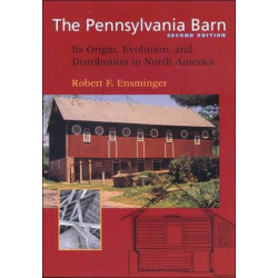The Pennsylvania Barn: Its Origin, Evolution, and Distribution in North America