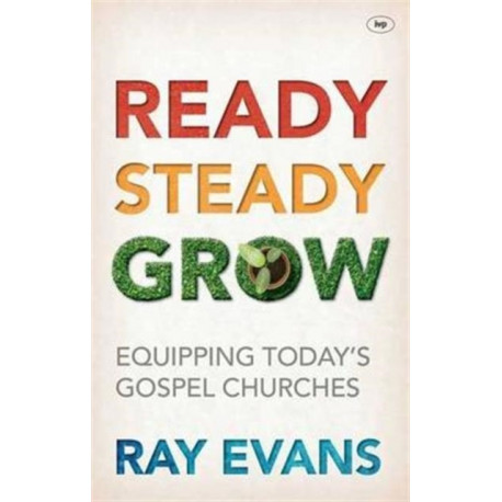 Ready Steady Grow: Equipping Today's Gospel Churches