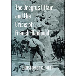 The Dreyfus Affair and the Crisis of French Manhood