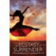 The Ecstasy of Surrender: 12 Surprising Ways Letting Go Can Empower Your Life