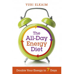 The All-Day Energy Diet: Double Your Energy in 7 Days