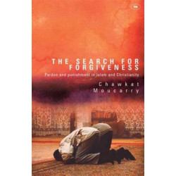 The Search for Forgiveness: Pardon And Punishment In Islam And Christianity