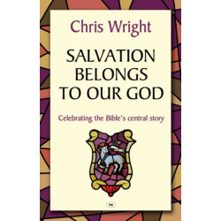Salvation Belongs to Our God: Celebrating The Bible'S Central Story