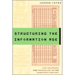 Structuring the Information Age: Life Insurance and Technology in the Twentieth Century