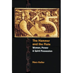 The Hammer and the Flute: Women, Power, and Spirit Possession