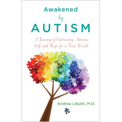 Awakened by Autism: Embracing Autism, Self and Hope for a New World