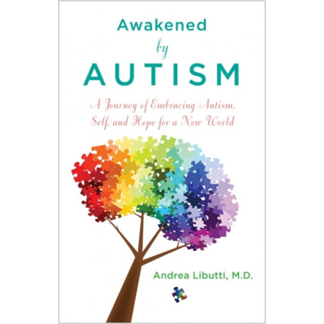Awakened by Autism: Embracing Autism, Self and Hope for a New World
