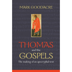 Thomas and the Gospels: The Making Of An Apocryphal Text