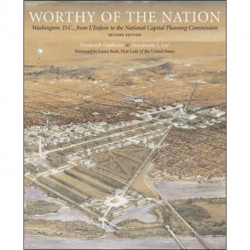 Worthy of the Nation: Washington, DC, from L'Enfant to the National Capital Planning Commission