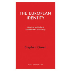 The European Identity: Historical and Cultural Realities We Cannot Deny