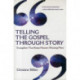 Telling the Gospel Through Story – Evangelism That Keeps Hearers Wanting More: Evangelism That Keeps Hearers Wanting More