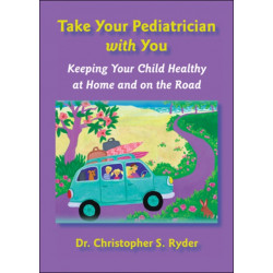 Take Your Pediatrician with You: Keeping Your Child Healthy at Home and on the Road