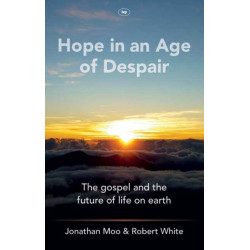 Hope in an Age of Despair: The Gospel and the Future of Life on Earth