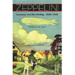 Zeppelin!: Germany and the Airship, 1900–1939