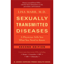 Sexually Transmitted Diseases: A Physician Tells You What You Need to Know