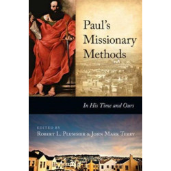 Paul's Missionary Methods: In His Time And In Ours