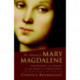 The Meaning of Mary Magdalene: Discovering the Woman at the Heart of Christianity