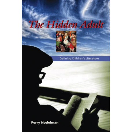 The Hidden Adult: Defining Children's Literature