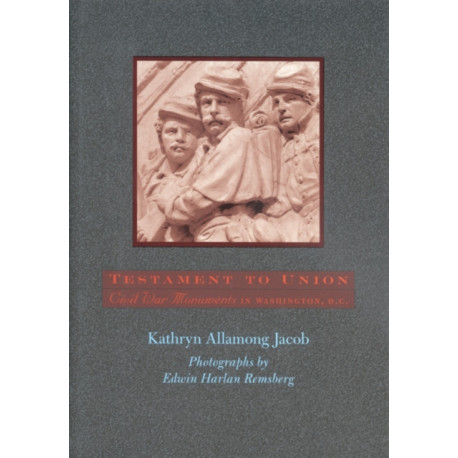 Testament to Union: Civil War Monuments in Washington, D.C.