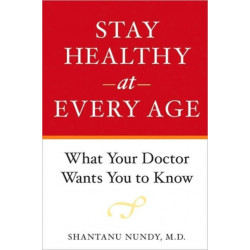 Stay Healthy at Every Age: What Your Doctor Wants You to Know