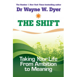 The Shift: Taking Your Life from Ambition to Meaning
