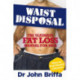 Waist Disposal: The Ultimate Fat Loss Manual for Men