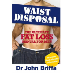 Waist Disposal: The Ultimate Fat Loss Manual for Men