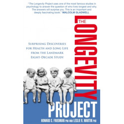 The Longevity Project: Surprising Discoveries for Health and Long Life from the Landmark Eight Decade Study